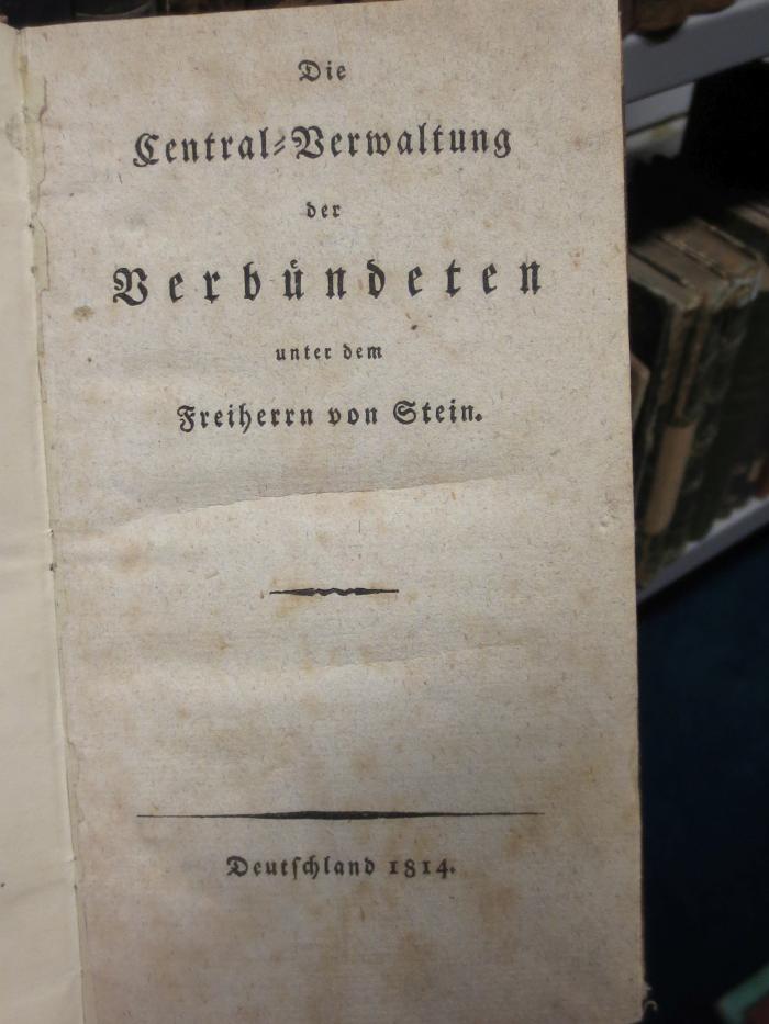 I 9186 2. Ex: Die Central-Verwaltung der Verbündeten unter dem Freiherrn von Stein (1814)