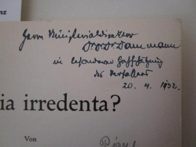  Polonia irredenta? (1932);- (Dammann, Bruno;Rathenau, Fritz), Von Hand: Widmung; 'Herrn Ministerialdirektor Dr.Dr.Dr. Dammann in besonderer [...]gung der Verfasser 20.4.1932'. 