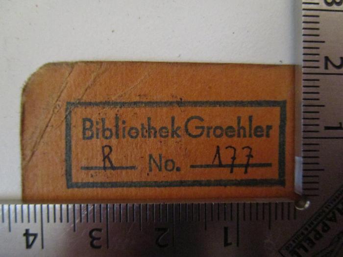  Die Deutschen in Russland 1812 : Leben und Leiden auf der Moskauer Heerfahrt (1912);- (Groehler, [?]), Stempel: Name; 'Bibliothek Groehler 
_ No. _'.  (Prototyp);- (Groehler, [?]), Von Hand: Signatur; 'R 177'. 