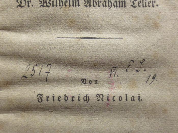 I 20475 2. Ex: Gedächtnißschrift auf Dr. Wilhelm Abraham Teller (1807);- (unbekannt), Von Hand: Nummer, Datum; '2517
Vi. E. S. 19.'. 