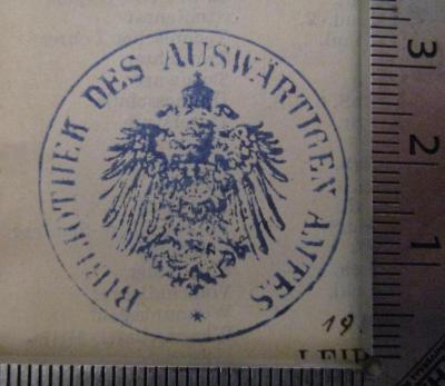 - (Deutsches Reich. Auswärtiges Amt), Stempel: Wappen, Name, Berufsangabe/Titel/Branche; 'Bibliothek des Auswärtigen Amtes'.  (Prototyp); Statistisches Jahrbuch der höheren Schulen Deutschlands Luxemburgs und der Schweiz und der höheren Schulen im Ausland (1914)