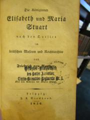 I 29839 3. Ex.: De Königinnen Elisabeth und Maria Stuart nach den Quellen im britischen Museum und Reichsarchive (1836)