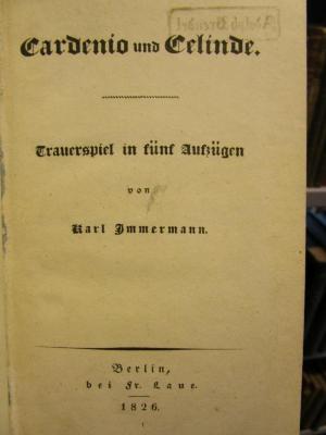 III 41230 3. Ex.: Cardenio und Celinde : Trauerspiel in fünf Aufzügen (1826)