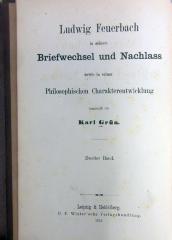 43A3136,1 : Ludwig Feuerbach in seinem Briefwechsel und Nachlass sowie in seiner philosophischen Charakterentwicklung. - 1. Ludwig Feuerbach's philosophische Charakterentwicklung. Sein Briefwechsel und Nachlass 1820 - 1850 (1874)