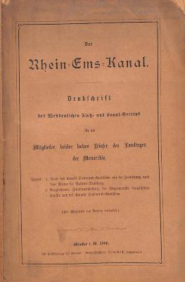 Kps 12031 : Der Rhein-Ems-Kanal : Denkschrift des Westdeutschen Fluß- und Kanal-Vereins für die Mitglieder beider hohen Häuser des Landtages der Monarchie. (1886)