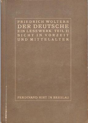 6/589 : Der Deutsche : Ein Lesewerk. Zweiter Teil: Sicht in Vorzeit und Mittelalter. (1926)