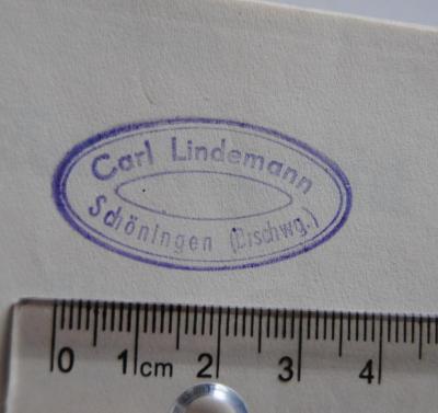 - (Lindemann, Carl), Stempel: Name, Ortsangabe; 'Carl Lindemann / Schöningen (Brschwg.)'. 