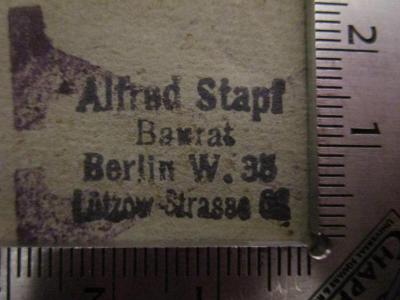 - (Stapf, Alfred), Stempel: Name, Ortsangabe, Berufsangabe/Titel/Branche; 'Alfred Stapf, Baurat, Berlin W. 35, Lützow-Strasse [68]'.  (Prototyp); Das Familienwesen, oder Forschungen über seine Natur, Geschichte und Rechtsverhältnisse (1835)