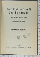 296.38 SCHU : Der Gottesdienst in der Synagoge. Sein Aufbau und sein Sinn (1927)