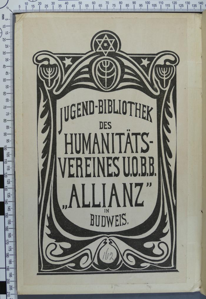 - (Israelitischer Humanitätsverein "Allianz" Budweis (U.O.B.B)), Etikett: Exlibris; 'Jugend-Bibliothek
des 
Humanitäts-
Vereines U.O.B.B. 
"Allianz" 
in 
Budweis. '.  (Prototyp)