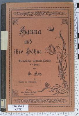 296.384.1 KATZ : Hanna und ihre Söhne. Dramatisches Chanucka-Festspiel ([1902])