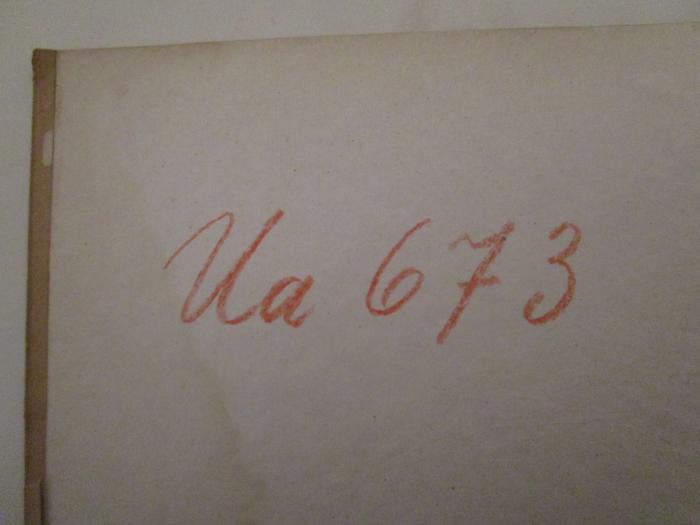  Rektoratserinnerngen (1917);- (unbekannt), Von Hand: Signatur; 'Ua 673'. 