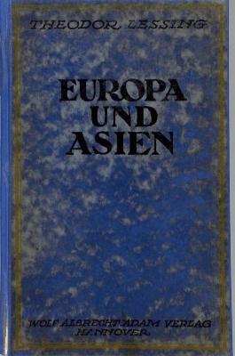 P 3377 : Europa und Asien oder Der Mensch und das Wandellose. Sechs Bücher wider Geschichte und Zeit. (1923)