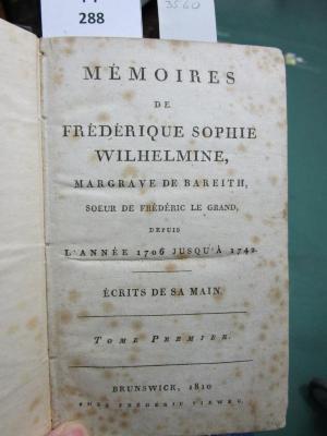   Mémoires de Frédérique Sophie Wilhelmine, Margrave de Bareith, Soeur de Frédéric le Grand, depuis l'année 1706 jusqu'à 1742. (1810)