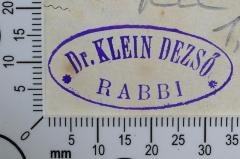 - (Klein, Dezső), Stempel: Name, Exlibris; 'Dr. Klein Dezső
Rabbi'.  (Prototyp)