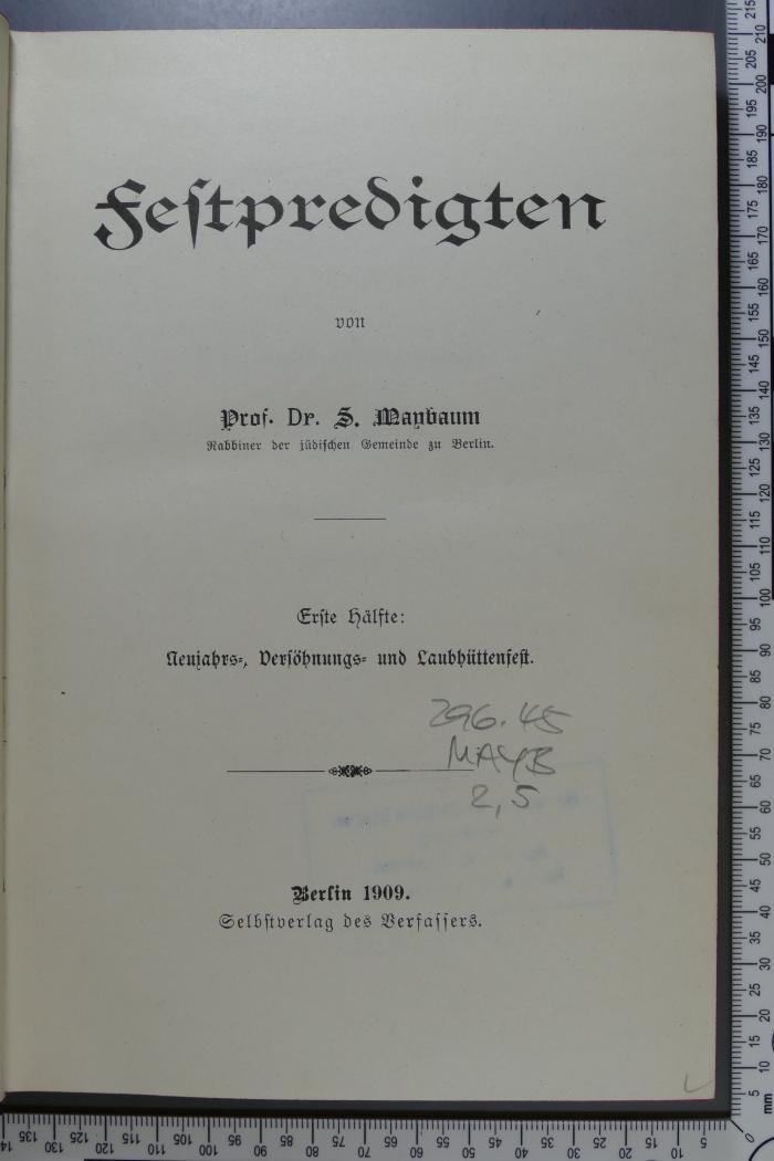 296.45 MAYB 2,5 : Festpredigten. Erste Hälfte: Neujahrs-, Versöhnungs- und Laubhüttenfest (1909)