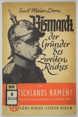 B 3020 : Bismarck, der Gründer des Zweiten Reiches. ([um 1940])