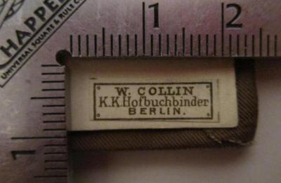 G45 / 546 (Hofbuchbinder W. Collin), Etikett: Name, Ortsangabe; 'W. Collin K.K. Hofbuchbinder Berlin'.  (Prototyp);B 4 36: Die Anstalten der Stadt Berlin für die öffentliche Gesundheitspflege und für den naturwissenschaftlichen Unterricht. Festschrift dargeboten den Mitgliedern der 59. Versammlung Deutscher Naturforscher und Ärzte von den städtischen Behörden (1886)