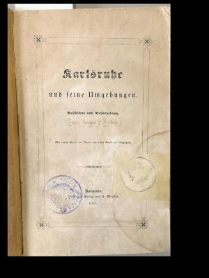 O48A178 : Karlsruhe und seine Umgebungen : Geschichte und Beschreibung; mit e. Plane der Stadt und e. Kt. der Umgegen (1843)