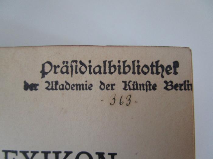 Dm 138: Allgemeines Lexikon der bildenden Künstler von der Antike bis zur Gegenwart (1912-1934);- (Akademie der Künste), Von Hand: Exemplarnummer; '- 363 -'. 