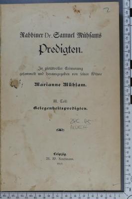 296.45 MUEH : Rabbiner Dr. Samuel Mühsams Predigten. 3, Gelegenheitspredigten / in pietätvoller Erinnerung gesammelt u. hrsg. von seiner Witwe Marianne Mühsam  (1910)