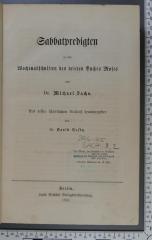 296.45 SACH 3,2 : Predigten / Festpredigten. Sabbatpredigten zu den Wochenabschnitten des vierten Buches Moses. Von Michael Sachs. Aus dessen schriftlichem Nachlaß herausgegeben von David Rosin  (1867)