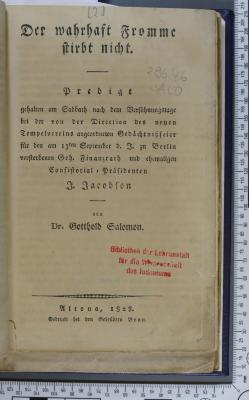 296.45 SALO : Der wahrhaft Fromme stirbt nicht : Predigt gehalten am Sabbath nach dem Versöhnungstage bei der von der Direction des neuen Tempelvereins angeordneten Gedächtnißfeier für den am 13ten September d.J. zu Berlin verstorbenen Geh. Finanzrath und ehemaligen Consistorial-Präsidenten I. Jacobson  (1828)