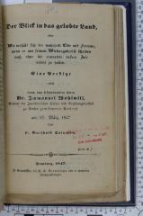 296.45 SALO : Der Blick in das gelobte Land : oder wie verhält sich der wahrhaft Edle und Fromme, wenn er aus seinem Wirkungskreise scheiden muß, ohne die erwartete bessere Zeit erlebt zu haben; eine Predigt nebst einem dem frühvollendeten Herrn Dr. Immanuel Wohlwill, Director der Jacobsonschen Schul- und Erziehungsanstalt zu Seesen gewidmeten Nachruf am 27. März 1847 (1847)