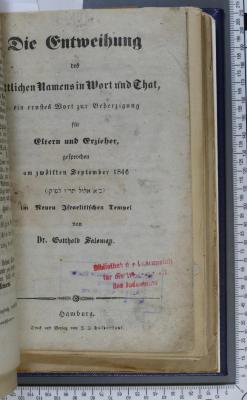 296.45 SALO : Die Entweihung des göttlichen Namens in Wort und That : ein ernstes Wort zur Beherzigung für Eltern und Erzieher, gesprochen am zwölften September 1846 (21 Elûl 5606 LP"Q) im Neuen Israelitischen Tempel  (1846)