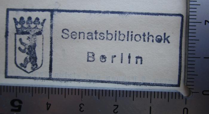 - (Berlin (West). Senat. Bibliothek), Stempel: Name, Ortsangabe, Wappen, Berufsangabe/Titel/Branche; 'Senatsbibliothek Berlin'.  (Prototyp)