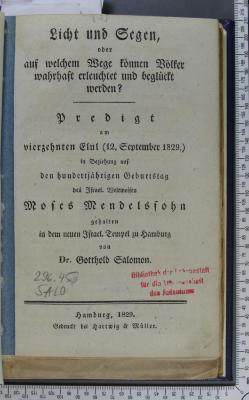 296.45 SALO : Licht und Segen, oder auf welchem Wege können Völker wahrhaft erleuchtet und beglückt werden? : Predigt am vierzehnten Elul (12. September 1829) in Beziehung auf den hundertjährigen Geburtstag des israel. Weltweisen Moses Mendelssohn gehalten in dem neuen Israel. Tempel zu Hamburg (1829)