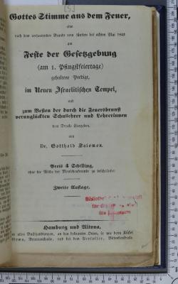 296.45 SALO : Gottes Stimme aus dem Feuer : eine nach dem verheerenden Brande vom fünften bis achten Mai 1842 am Feste der Gesetzgebung (am 1. Pfingstfeiertage) gehaltene Predigt, im Neuen Israelitischen Tempel, und zum Besten der durch die Feuersbrunst verunglückten Schullehrer und Lehrerinnen (1842)