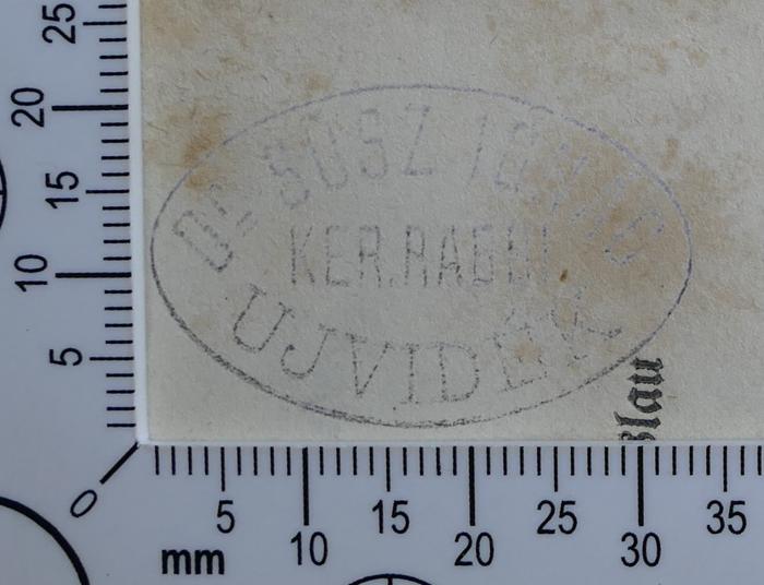 - (Pap, Ignaz), Stempel: Exlibris, Name; 'Dr. Süsz Ignac
Ker. Rabbi
Ujvidék'.  (Prototyp)