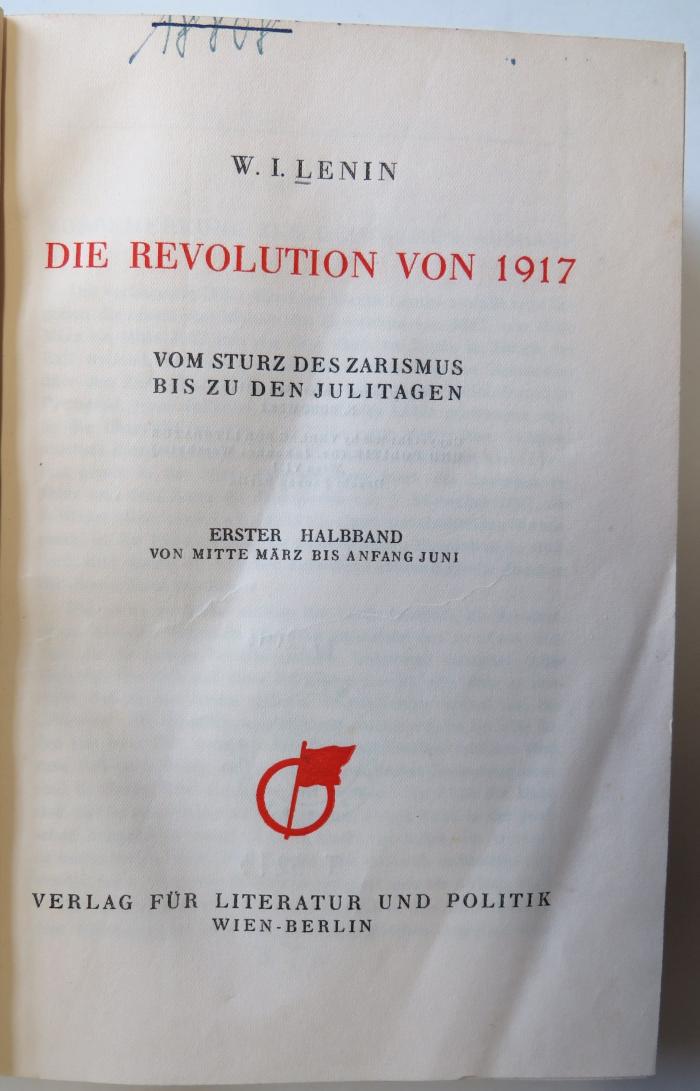 T 3273 : Die Revolution von 1917. Vom Sturz des Zarismus bis zu den Julitagen. Halbband 1: Von Mitte März bis Anfang Juni.  (1928)