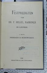 296.452 HILL : Festpredigten von Dr. F. Hillel, Rabbiner in Leipnik. 1, Pessach und Schuwuaus  (1904)
