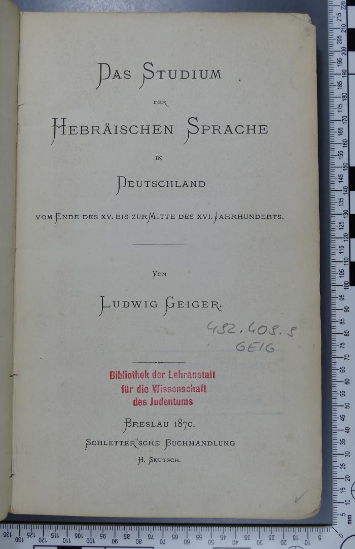 492.409.9 GEIG;Aa 67 ; ;: Das Studium der hebräischen Sprache in Deutschland vom Ende des XV. bis zur Mitte des XVI. Jahrhunderts  (1870)