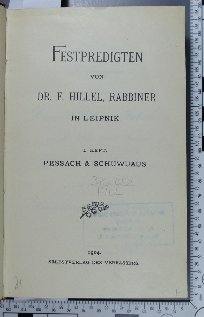 296.452 HILL : Festpredigten von Dr. F. Hillel, Rabbiner in Leipnik. 1, Pessach und Schuwuaus  (1904)