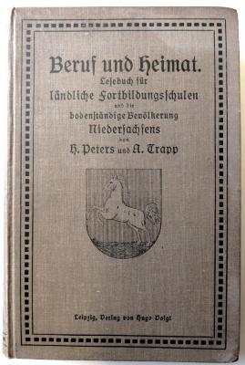 O 3243  : Beruf und Heimat. Lesebuch für ländliche Fortbildungsschulen und die bodenständige Bevölkerung Niedersachsens (1910)