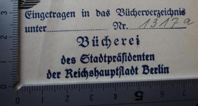 G45II / 2904 (Berlin. Stadtpräsident), Stempel: Name, Ortsangabe, Nummer, Berufsangabe/Titel/Branche; 'Eingetragen in das Bücherverzeichnis unter ...... Nr. .... Bücherei des Stadtpräsidenten der Reichshauptstadt Berlin'.  (Prototyp);VII 742: Amtliches Gemeindeverzeichnis für das Deutsche Reich auf Grund der Volkszählung 1939 (1941)