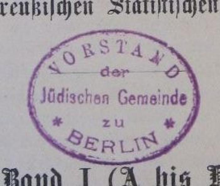 - (Jüdische Gemeinde zu Berlin), Stempel: Name, Ortsangabe, Berufsangabe/Titel/Branche; 'Vorstand der Jüdischen Gemeinde zu Berlin'.  (Prototyp)
