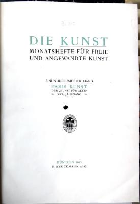 Ku 506/11 : Die Kunst. Monatshefte für freie und angewandte Kunst 31.1914/15. (1915)