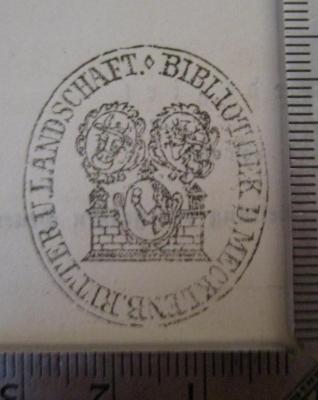  Die Ereignisse im Südosten Frankreichs von Mitte Januar bis zur Beendigung der Feindseligkeiten, Rückwärtige Verbindungen, der Waffenstillstand, Rückmarsch und Okkupation, Rückblicke (1881);- (Landes-Bibliothek, Bibliothek der Mecklenburgischen Ritter- und Landschaft zu Rostock), Stempel: Name, Berufsangabe/Titel/Branche, Wappen, Ortsangabe; 'Bibliothek d. Mecklenb. Ritter u. Landschaft.'.  (Prototyp)