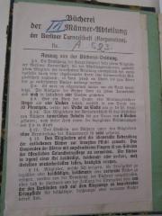 - (Berliner Turnerschaft), Etikett: Berufsangabe/Titel/Branche, Name, Ortsangabe, Signatur; 'Bücherei der [III] Männer-Abteilung der Berliner Turnerschaft (Korporation). No. [A 523.]
Auszug aus der Bücherei-Ordnung [...]'.  (Prototyp)