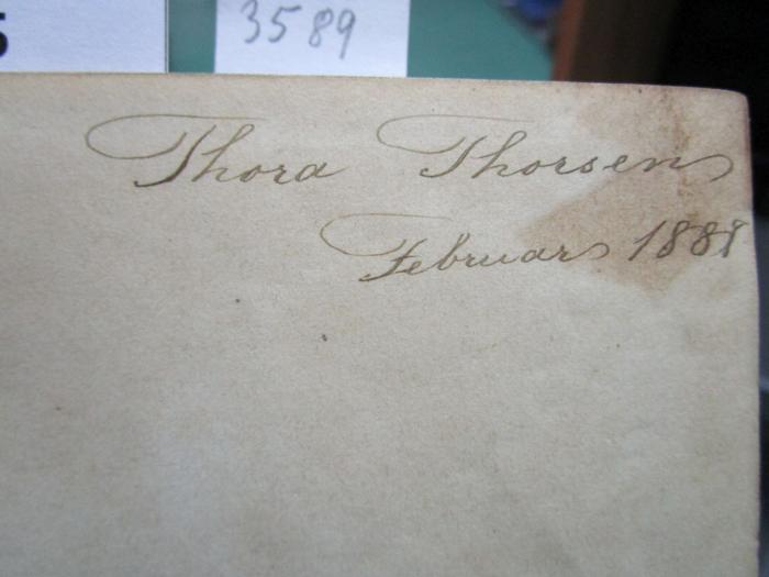 -, Von Hand: Name, Datum; 'Thora Thorsen
Februar 1889'