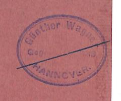 - (Wagner, Günther (Firma)), Stempel: Name, Ortsangabe; 'Günther Wagner / Hannover / Geg […?]'. 