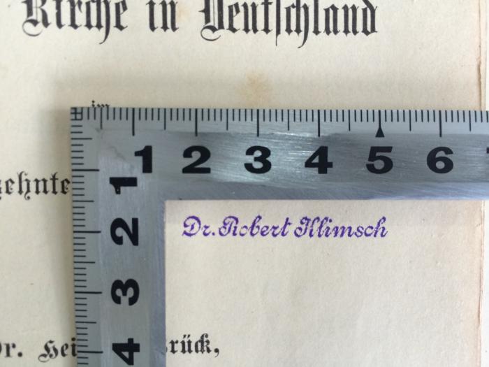 BO 5955 D486 B8-1 : Geschichte der katholischen Kirche in Deutschland im neunzehnten Jahrhundert. 1. 
Vom Beginne des neunzehnten Jahrhunderts bis zu den Concordatsverhandlungen (1887);- (Klimsch, Robert), Stempel: Name; 'Dr. Robert Klimsch'.  (Prototyp)