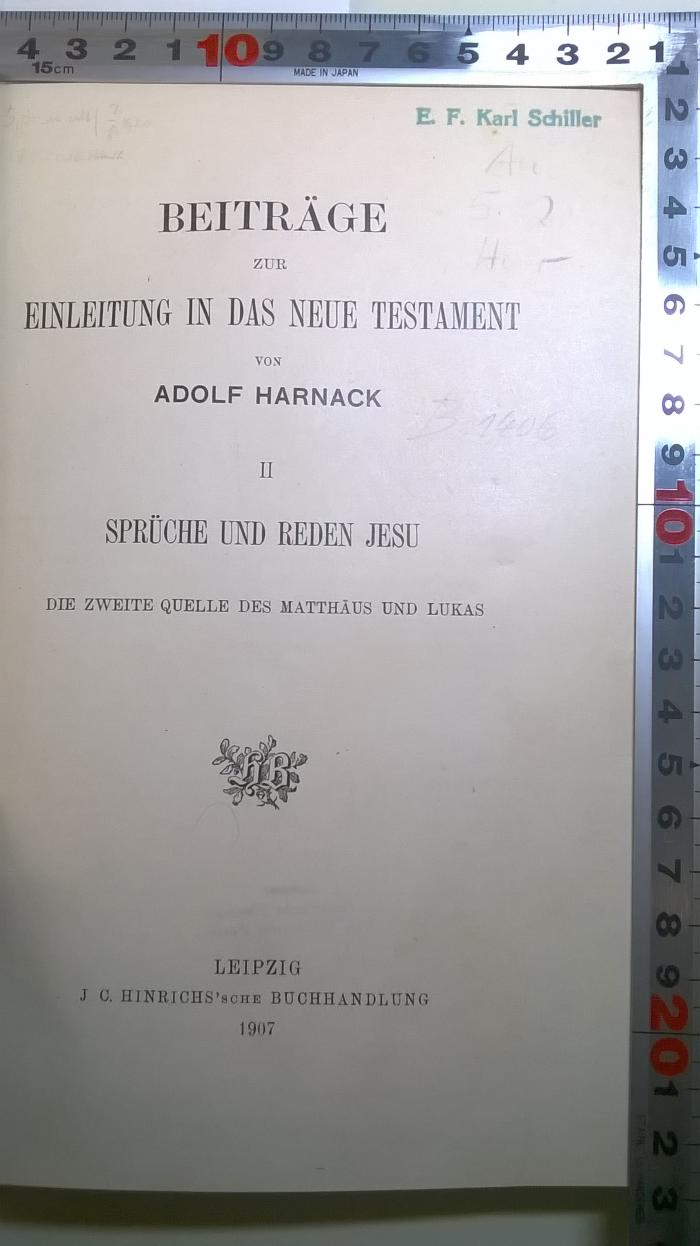 BH 1810 B423-2 : Beiträge zur Einleitung in das neue Testament. II. Sprüche und Reden Jesu. Die Zweite Quelle des Matthäus und Lukas (1907)