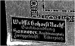 - (Wolff &amp; Hohorst Nachf. ), Etikett: Berufsangabe/Titel/Branche, Name, Ortsangabe; 'Wolff &amp; Hohorst Nachf. / Buchhandlung / Hannover, Aegidientorplatz / Zweiggeschäft: Listerplatz'. 