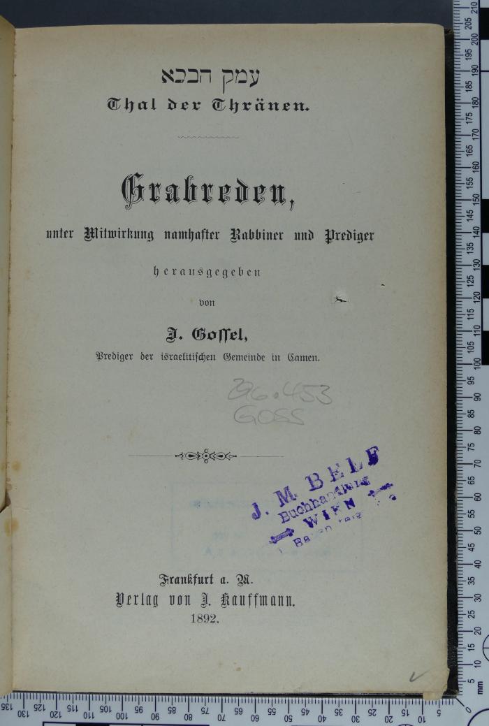 296.453 GOSS : עמק הבכא Thal der Thränen : Grabreden,  unter Mitwirkung namhafter Rabbiner und Prediger (1892)