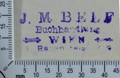 - (Belf, Joel Moses Buchhandlung), Stempel: Buchhändler; 'J. M. Belf 
Buchhandlung 
Wien 
I. Babensteig Nr. 3 
[Version 2]
'.  (Prototyp)